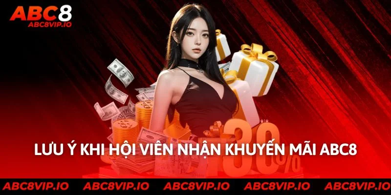 Lưu ý khi hội viên nhận khuyến mãi ABC8