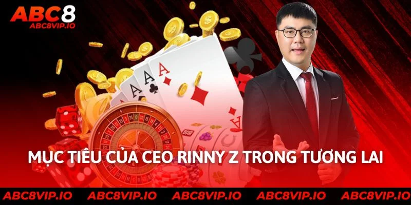 Mục tiêu của CEO Rinny Z trong tương lai