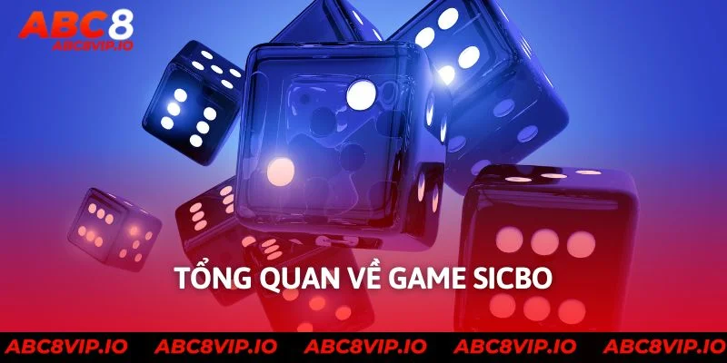 Tổng quan về game sicbo