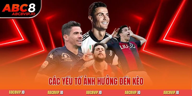 Các yếu tố ảnh hưởng đến kèo
