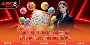 Dàn Đề 50 Số - Dự Đoán Chính Xác Và Tối Đa Hóa Cơ Hội Trúng Thưởng
