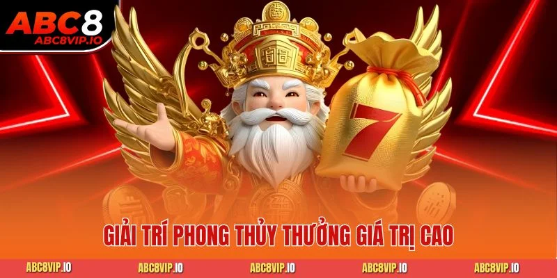 Giải trí phong thủy thưởng giá trị cao