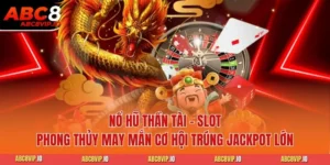 Nổ Hũ Thần Tài - Slot Phong Thủy May Mắn Cơ Hội Trúng Jackpot Lớn