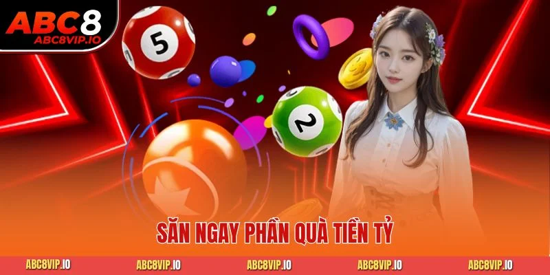 Săn ngay phần quà tiền tỷ